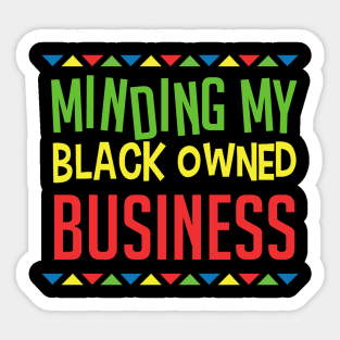 minding my black owned business Sticker